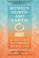 Entre ciel et terre : Guide de la médecine chinoise - Between Heaven and Earth: A Guide to Chinese Medicine