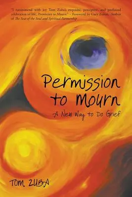 Permission de faire son deuil : Une nouvelle façon de faire son deuil - Permission to Mourn: A New Way to Do Grief