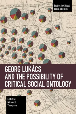 Georg Lukcs et la possibilité d'une ontologie sociale critique - Georg Lukcs and the Possibility of Critical Social Ontology