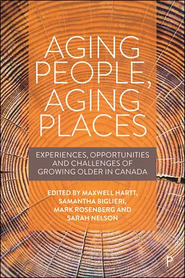 Vieillissement des personnes, vieillissement des lieux : Expériences, opportunités et défis du vieillissement au Canada - Aging People, Aging Places: Experiences, Opportunities, and Challenges of Growing Older in Canada