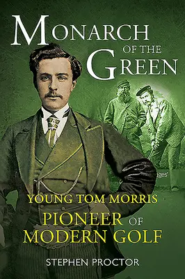 Monarque de la verdure : Le jeune Tom Morris : Pionnier du golf moderne - Monarch of the Green: Young Tom Morris: Pioneer of Modern Golf