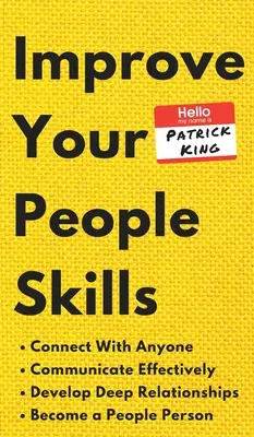 Améliorez vos compétences en relations humaines : La vie de l'homme et la vie de l'homme : la vie de l'homme, la vie de l'homme et la vie de l'homme - Improve Your People Skills: How to Connect With Anyone, Communicate Effectively, Develop Deep Relationships, and Become a People Person