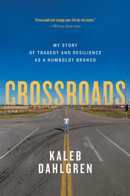 La croisée des chemins : Mon histoire de tragédie et de résilience en tant que Bronco de Humboldt - Crossroads: My Story of Tragedy and Resilience as a Humboldt Bronco
