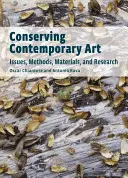 La conservation de l'art contemporain : Enjeux, méthodes, matériaux et recherche - Conserving Contemporary Art: Issues, Methods, Materials, and Research