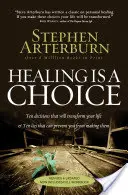 La guérison est un choix : Dix décisions qui transformeront votre vie et dix mensonges qui peuvent vous empêcher de les prendre. - Healing Is a Choice: Ten Decisions That Will Transform Your Life & Ten Lies That Can Prevent You from Making Them