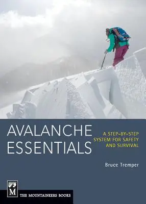 L'essentiel sur les avalanches : Un système pas à pas pour la sécurité et la survie - Avalanche Essentials: A Step-By-Step System for Safety and Survival