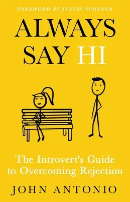 Toujours dire bonjour : Le guide de l'introverti pour surmonter le rejet - Always Say Hi: The Introvert's Guide to Overcoming Rejection