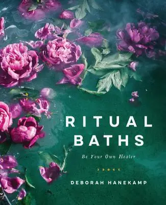 Bains rituels : Soyez votre propre guérisseur - Ritual Baths: Be Your Own Healer