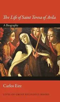 La vie de Sainte Thérèse d'Avila : Une biographie - The Life of Saint Teresa of Avila: A Biography