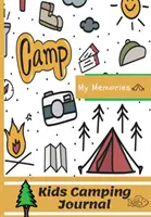 Journal de camping pour enfants : Le parfait journal de camping pour enfants/journal de voyage - Kids Camping Journal: The Perfect Kids Camping Journal/Diary for Travel