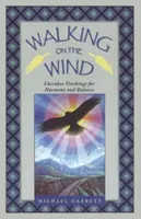 Marcher sur le vent : Enseignements cherokee pour l'harmonie et l'équilibre - Walking on the Wind: Cherokee Teachings for Harmony and Balance