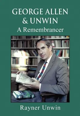 George Allen & Unwin : Un souvenir - George Allen & Unwin: A Remembrancer