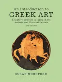 Introduction à l'art grec : Sculpture et peinture sur vase aux époques archaïque et classique - An Introduction to Greek Art: Sculpture and Vase Painting in the Archaic and Classical Periods