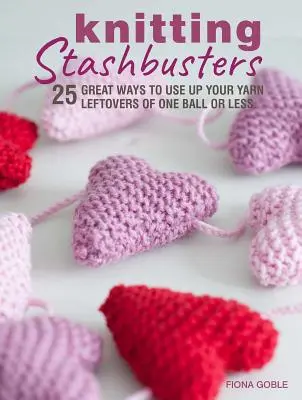 Knitting Stashbusters : 25 façons géniales d'utiliser les restes de fil d'une pelote ou moins - Knitting Stashbusters: 25 Great Ways to Use Up Your Yarn Leftovers of One Ball or Less