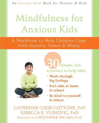 La pleine conscience pour les enfants anxieux : Un cahier d'exercices pour aider les enfants à faire face à l'anxiété, au stress et à l'inquiétude - Mindfulness for Anxious Kids: A Workbook to Help Children Cope with Anxiety, Stress, and Worry