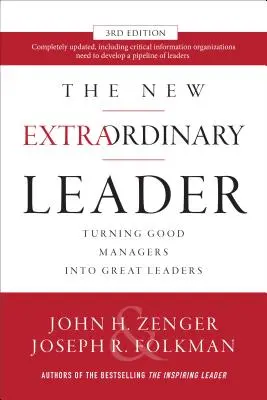 Le nouveau leader extraordinaire : Transformer les bons managers en grands leaders - The New Extraordinary Leader: Turning Good Managers Into Great Leaders