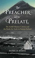 Le prédicateur et le prélat : La colonie de la mission d'Achill et la bataille des âmes dans l'Irlande de la famine - The Preacher and the Prelate: The Achill Mission Colony and the Battle for Souls in Famine Ireland