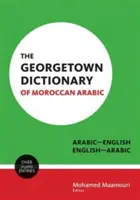 Le dictionnaire Georgetown de l'arabe marocain : Arabe-Anglais, Anglais-Arabe - The Georgetown Dictionary of Moroccan Arabic: Arabic-English, English-Arabic