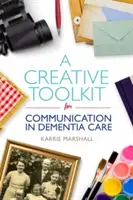 Une boîte à outils créative pour la communication dans les soins aux personnes atteintes de démence - A Creative Toolkit for Communication in Dementia Care