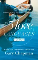 Les 5 langages de l'amour pour les hommes : Les outils pour faire d'une bonne relation une relation exceptionnelle - The 5 Love Languages for Men: Tools for Making a Good Relationship Great