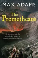 Les Prométhéens : John Martin et la génération qui a volé l'avenir - The Prometheans: John Martin and the Generation That Stole the Future