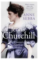 Jennie Churchill - La mère américaine de Winston - Jennie Churchill - Winston's American Mother