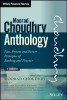 L'anthologie Moorad Choudhry : Passé, présent et futur Principes de la banque et de la finance - The Moorad Choudhry Anthology: Past, Present and Future Principles of Banking and Finance