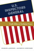 Les inspecteurs généraux des États-Unis : Des diseurs de vérité dans une époque troublée - U.S. Inspectors General: Truth Tellers in Turbulent Times