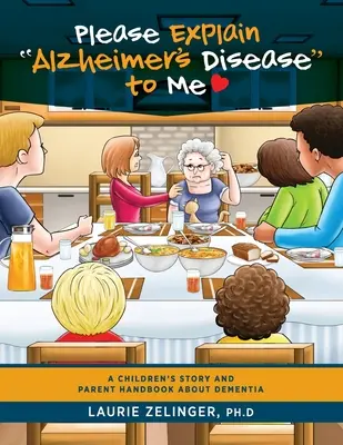 S'il vous plaît, expliquez-moi la maladie d'Alzheimer : une histoire pour enfants et un manuel pour les parents sur la démence - Please Explain Alzheimer's Disease to Me: A Children's Story and Parent Handbook About Dementia