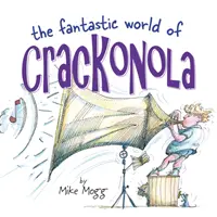 Le monde fantastique de Crackonola - un recueil de poésie plein de rires pour tous les âges - Fantastic World of Crackonola - a poetry collection full of laughs for all ages