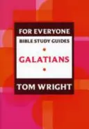 Guide d'étude biblique pour tous : Galates - For Everyone Bible Study Guide: Galatians