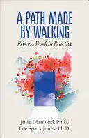 Un chemin fait en marchant : Le processus de travail dans la pratique - A Path Made by Walking: Process Work in Practice