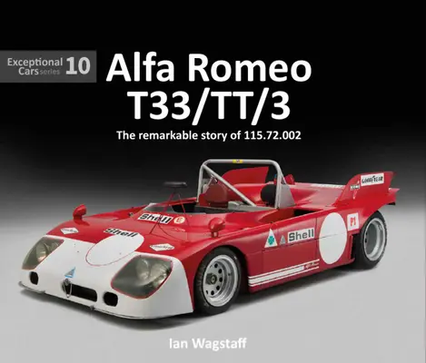 Alfa Romeo T33/Tt/3 : L'histoire remarquable de 115.72.002 - Alfa Romeo T33/Tt/3: The Remarkable History of 115.72.002