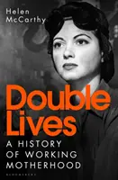 Double Lives - A History of Working Motherhood (Double vie - Une histoire de la maternité ouvrière) - Double Lives - A History of Working Motherhood