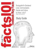 Studyguide for Gendered Lives : Communication, Gender and Culture par Wood, Julia T., ISBN 9780495794165 - Studyguide for Gendered Lives: Communication, Gender and Culture by Wood, Julia T., ISBN 9780495794165