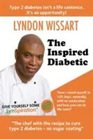 Le diabétique inspiré : Le chef qui a la recette pour guérir le diabète de type 2 - The Inspired Diabetic: The chef with the recipe to cure type 2 diabetes