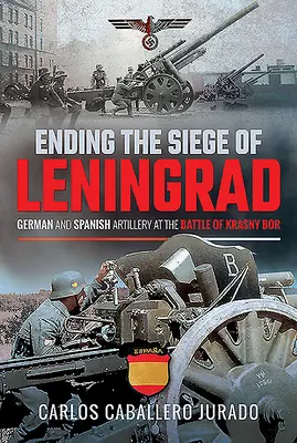 La fin du siège de Leningrad : L'artillerie allemande et espagnole à la bataille de Krasny Bor - Ending the Siege of Leningrad: German and Spanish Artillery at the Battle of Krasny Bor
