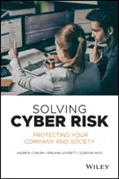 Résoudre le risque cybernétique : protéger votre entreprise et la société - Solving Cyber Risk: Protecting Your Company and Society