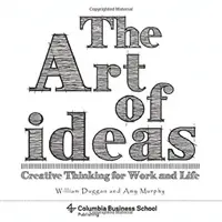 L'art des idées : La pensée créative au travail et dans la vie - The Art of Ideas: Creative Thinking for Work and Life