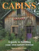 Cabanes : Un guide pour construire votre propre retraite dans la nature - Cabins: A Guide to Building Your Own Nature Retreat