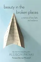 La beauté dans les endroits brisés : Une mémoire d'amour, de foi et de résilience - Beauty in the Broken Places: A Memoir of Love, Faith, and Resilience