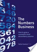 The Numbers Business : Comment développer un cabinet de comptabilité en nuage prospère - The Numbers Business: How to grow a successful cloud accountancy practice