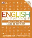 English for Everyone Practice Book Level 2 Beginner - Un programme complet d'auto-apprentissage - English for Everyone Practice Book Level 2 Beginner - A Complete Self-Study Programme