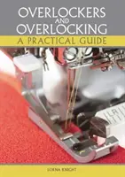 Surjeteuses et surjeteuses : Un guide pratique - Overlockers and Overlocking: A Practical Guide