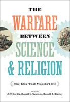 La guerre entre la science et la religion : L'idée qui ne voulait pas mourir - The Warfare Between Science and Religion: The Idea That Wouldn't Die