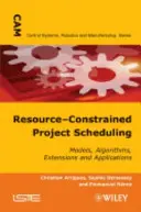 Ordonnancement de projets à ressources limitées : Modèles, algorithmes, extensions et applications - Resource-Constrained Project Scheduling: Models, Algorithms, Extensions and Applications