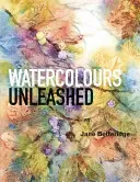 L'aquarelle libérée - Watercolours Unleashed