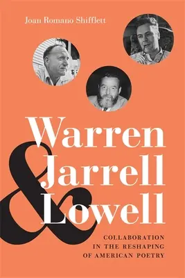Warren, Jarrell et Lowell : La collaboration dans la refonte de la poésie américaine - Warren, Jarrell, and Lowell: Collaboration in the Reshaping of American Poetry