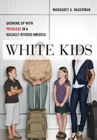 Les enfants blancs : Grandir avec des privilèges dans une Amérique divisée par la race - White Kids: Growing Up with Privilege in a Racially Divided America