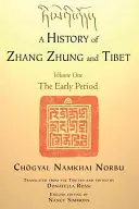 Histoire de Zhang Zhung et du Tibet, Volume 1 : La première période - A History of Zhang Zhung and Tibet, Volume One: The Early Period